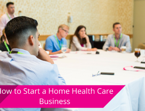 How to Start a Home Care Business: A Step-by-Step Guide (State Specific) [2024]