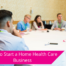 How to Start a Home Health Care Business