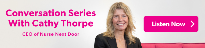 A conversation series with Cathy Thorpe CEO of Nurse Next Door